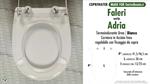 Abattant wc MADE pour ADRIA/FALERI modèle. PLUS Quality. Duroplast