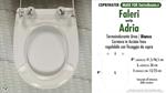 Abattant wc MADE pour ADRIA/FALERI modèle. SOFT CLOSE. PLUS Quality. Duroplast