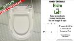 Abattant wc LOFT/HIDRA modèle. Type COMME L’ORIGINAL. HI9100001601