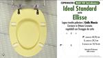 WC-Seat MADE for wc ELLISSE/IDEAL STANDARD Model. YELLOW MANCIU. Type DEDICATED