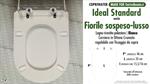 WC-Seat MADE for wc FIORILE LUSSO/SOSPESO/IDEAL STANDARD Model. Type DEDICATED