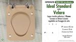 WC-Seat MADE for wc VELARA/IDEAL STANDARD Model. MINK. Type DEDICATED