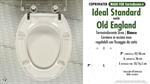 WC-Seat MADE for wc OLD ENGLAND IDEAL STANDARD model. Type DEDICATED. Cheap