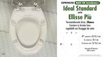 WC-Seat MADE for wc ELLISSE PIU' IDEAL STANDARD model. Type DEDICATED. Cheap