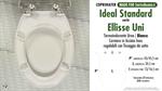 WC-Seat MADE for wc ELLISSE UNI IDEAL STANDARD model. Type DEDICATED. Cheap