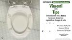 WC-Seat MADE for wc TIPO VINCENTI model. Type DEDICATED. Cheap