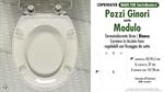 WC-Seat MADE for wc MODULO POZZI GINORI model. SOFT CLOSE. Type DEDICATED. Cheap