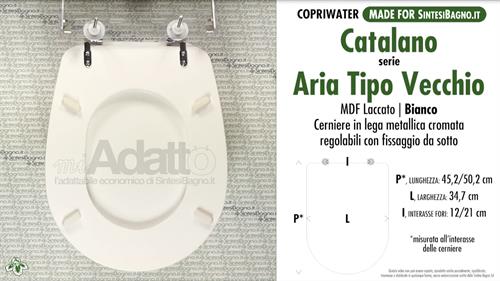 Abattant wc MADE pour ARIA Tipo Vecchio CATALANO modèle. Type ADAPTABLE