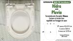 WC-Seat MADE for wc PLUVIA HIDRA model. Type DEDICATED. Duroplast