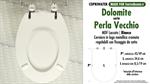 Abattant wc MADE pour PERLA VECCHIO DOLOMITE modèle. Type COMPATIBILE. MDF laqué