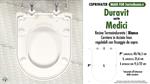 WC-Seat MADE for wc MEDICI/DURAVIT model. Type DEDICATED. Thermosetting