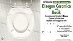 Abattant wc MADE pour BASIK DISEGNO CERAMICA modèle. Type COMPATIBILE. Duroplast