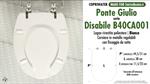 WC-Sitz für wc BEHINDERTER. PONTE GIULIO DISABILE B40CA001. Typ GEWIDMETER