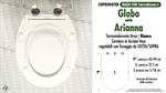 Abattant wc MADE pour ARIANNA GLOBO modèle. SOFT CLOSE. Type COMPATIBLE