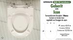 WC-Seat MADE for wc ICON GEBERIT model. Type DEDICATED. Duroplast