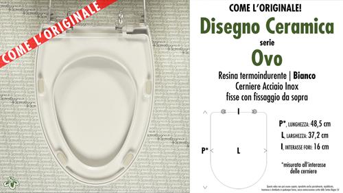 WC-Seat OVO DISEGNO CERAMICA model. Type “LIKE ORIGINAL”. Duroplast