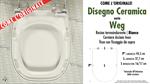 Abattant wc WEG DISEGNO CERAMICA modèle. Type “COMME L’ORIGINAL”. Duroplast