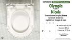 WC-Seat MADE for wc NICOLE OLYMPIA model. Type DEDICATED. Duroplast
