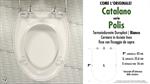 Abattant wc POLIS CATALANO modèle. Type “COMME L’ORIGINAL”. Duroplast