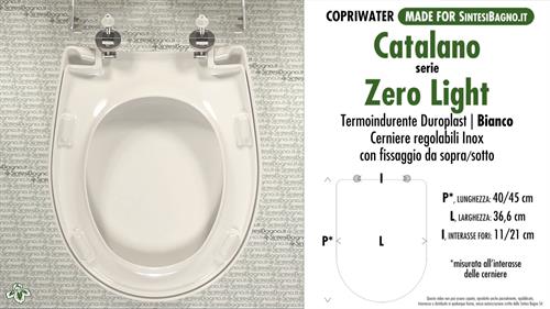 WC-Seat MADE for wc ZERO LIGHT CATALANO model. Type DEDICATED. Duroplast