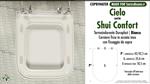 WC-Seat MADE for wc SHUI CONFORT CIELO model. Type DEDICATED. Duroplast